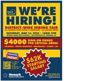 DISTRICT-WIDE HIRING FAIRSATURDAY, MAR 16, 2024 • 10AM-1PM SCIENCE PARK HIGH SCHOOL - 260 NORFOLK ST, NEWARK, NJ ALL TEACHERS (HIGH SCHOOL & ELEMENTARY - ALL CONTENT AREAS)