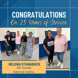 Congratulations on 25 years of Service. Helena Stanaback 4th grade Salome Urena